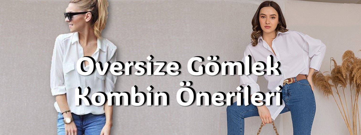 Oversize Gömlek Kombin Önerileri