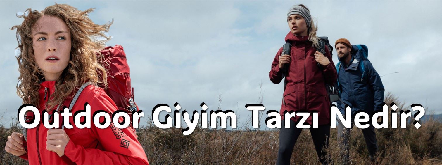 Outdoor Giyim Tarzı Nedir?