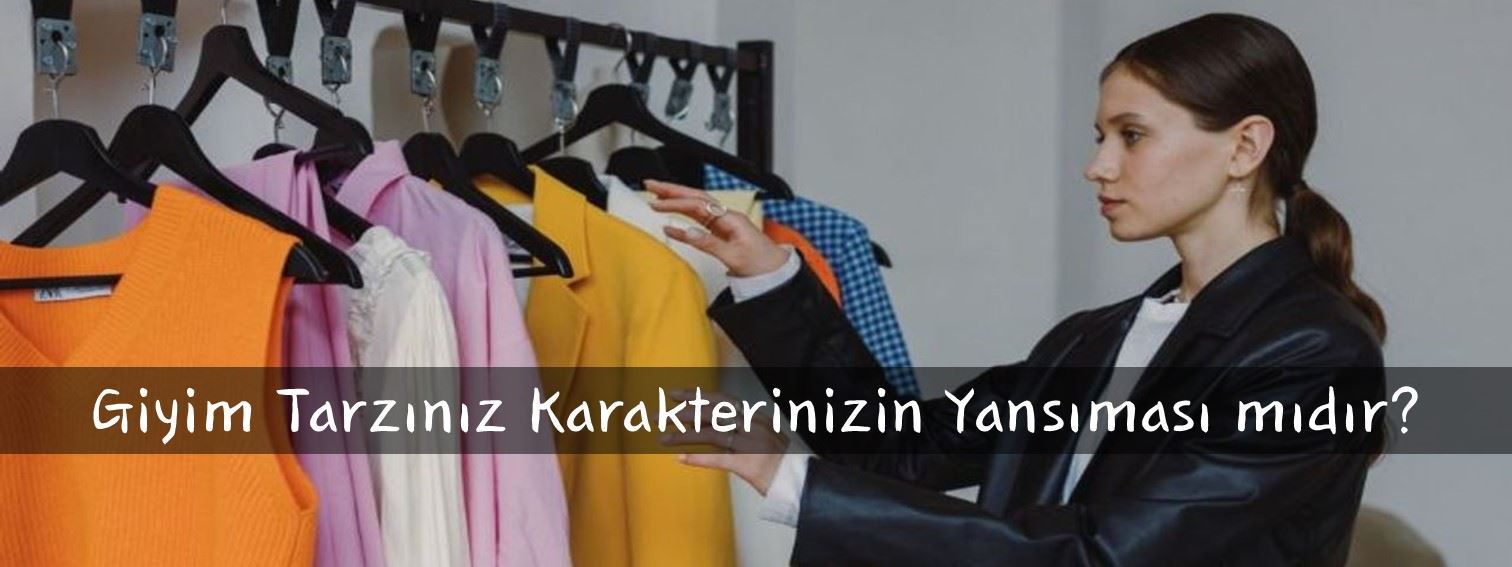 Giyim Tarzınız Karakterinizin Yansıması mıdır?