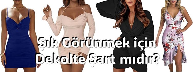 Şık Görünmek İçin Dekolte Şart Mıdır?